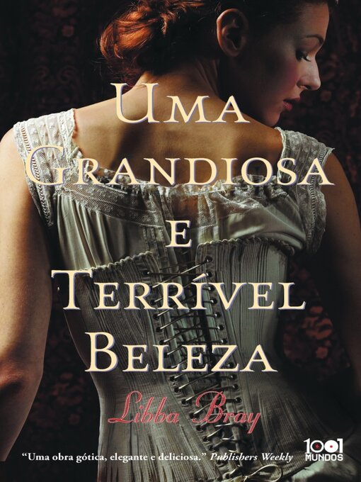 Title details for Uma Grandiosa e Terrível Beleza by Libba Bray - Available